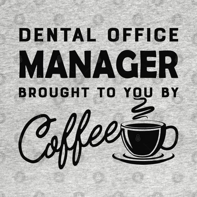 Dental Office manager brought to you by coffee by KC Happy Shop